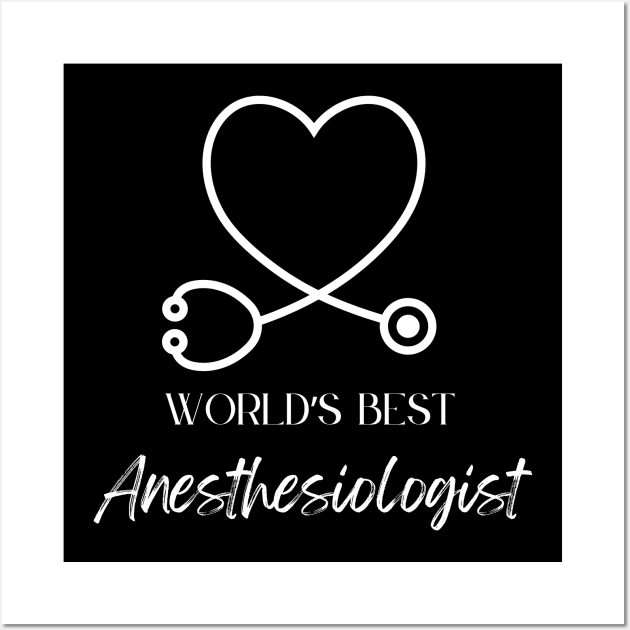worlds best anesthesiologist Wall Art by Love My..